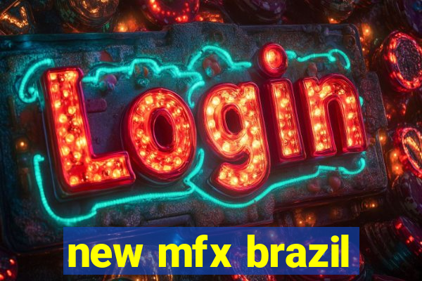 new mfx brazil